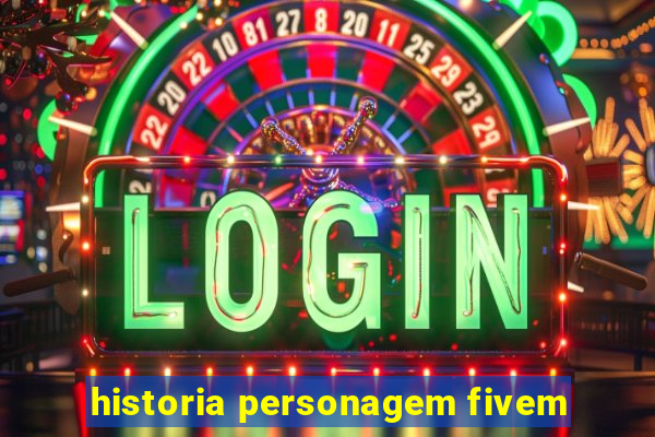 historia personagem fivem